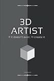 3D Artist Notebook: Blank Lined Notebook or Journal for 3D Artist, Designer,...