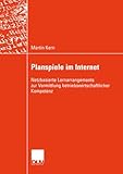 Planspiele im Internet: Netzbasierte Lernarrangements zur Vermittlung...