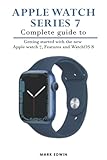 Apple watch series 7 Complete Guide: Getting started with the new Apple watch 7,...