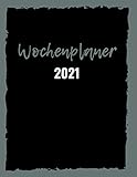 2021 Wochenplaner: 108 Seiten inkl Aktivitätstracker, Wochenzielen und Notizen,...