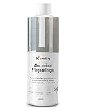 X-trading Aluminium Pflegereiniger 500 ml - Extra-starker Premium Aluminium...