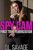 Spy Cam: First Time Feminization (English Edition)