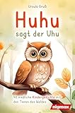 Huhu sagt der Uhu: Ein bezauberndes Kinderbuch mit 40 niedlichen Gedichten über...