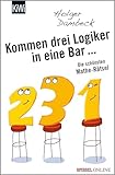 Kommen drei Logiker in eine Bar...: Die schönsten Mathe-Rätsel (Aus der Welt...