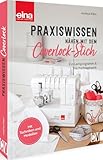 Praxiswissen - Nähen mit dem Coverlock-Stich: Ein Lernprogramm &...