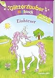 Glitzerzauber Malblock Einhörner: Mit 16 Glitzerseiten (Malbücher und...