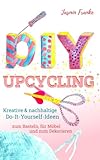 DIY & Upcycling (schwarz/weiß Edition): Kreative & nachhaltige Do-It-Yourself...