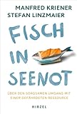 Fisch in Seenot: Über den sorgsamen Umgang mit einer gefährdeten Ressource |...