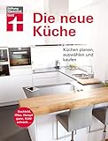 Die neue Küche: Planungs- und Handbuch - Individuell - Geräte und Technik -...