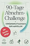 90 Tage Abnehm-Challenge für Berufstätige, Ernährungstagebuch zum Ausfüllen:...