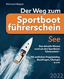 Der Weg zum Sportbootführerschein See: Das aktuelle Wissen rund um den...