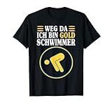 Gold Schwimmabzeichen Weg Da Ich Bin Gold Schwimmer T-Shirt