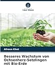 Besseres Wachstum von Ochsenherz-Setzlingen mit Bio-Erde