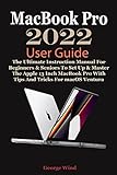 MacBook Pro User Guide: The Ultimate Instruction Manual For Beginners & Seniors...