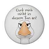 Gilbert die Gans Magnet rund rund mit Spruch Guck Mich Nicht in diesem Ton an...