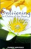 Enlivening the Chakra of the Heart: The Fundamental Spiritual Exercises of...