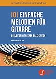 101 einfache Melodien für Gitarre begleitet mit leeren Bass-Saiten: bekannte...