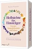 Heilsteine für Einsteiger – Energie, Ausgeglichenheit und Schutz: 60 Karten...