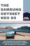 The Samsung Odyssey Neo G9: Get the Most Out of Your Curved UltraWide Q Led...