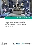 Large-Format Machine for Multi-Scanner Laser Powder Bed Fusion (Ergebnisse aus...