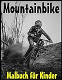 Mountainbike Malbuch für Kinder: 60 Bilder in hoher Qualität bereit zum...