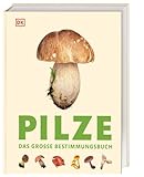 Pilze: Das große Bestimmungsbuch. Besonders anschaulich und detailliert: bis zu...