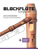 Blockflöte Songbook - 30 Evergreens für Sopran- oder Tenorblockflöte: +...