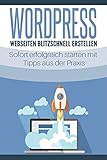 WordPress - Webseiten blitzschnell erstellen: Sofort erfolgreich starten mit...