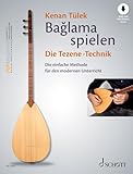 Bağlama spielen - Die Tezene-Technik: Die einfache Methode für den modernen...