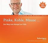 Pinke, Kohle, Mäuse: Der Weg vom Mangel in die Fülle