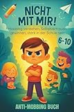 Nicht mit mir! Das Anti-Mobbing-Buch für Kinder: Mobbing verstehen,...