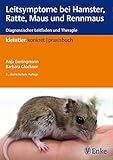 Leitsymptome bei Hamster, Ratte, Maus und Rennmaus: Diagnostischer Leitfaden und...