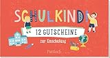 Schulkind! 12 Gutscheine zur Einschulung: Originelles Gutschein-Heft für...
