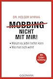 Mobbing - nicht mit mir!: Warum es jeden treffen kann - Wie man sich wehrt - Mit...