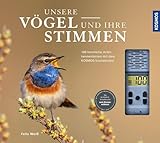 Unsere Vögel und ihre Stimmen: 100 heimische Arten kennenlernen mit dem...