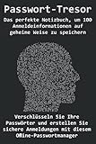 Passwort-Tresor - Das perfekte Notizbuch, um 100 Anmeldeinformationen auf...