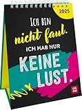Wochenkalender 2025: Ich bin nicht faul. Ich hab nur keine Lust.: Lustiger...