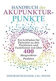 Handbuch der Akupunktur-Punkte: Ein Leitfaden für Patienten zu den Positionen...