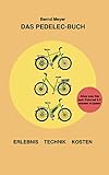 Das Pedelec-Buch: Alles, was Sie zum Fahrrad 2.0 wissen müssen – Erlebnis,...