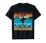 Wakesurfing Board Wakesurfer Wakeboard Wakeboard Wakesurf T-Shirt