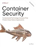 Container Security: Fundamental Technology Concepts That Protect Containerized...