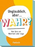 Unglaublich, Aber ... wahr?: Das Quiz um Wahrheit oder Lüge | Erkennst du, was...
