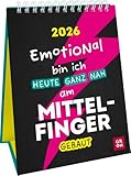 Wochenkalender 2026: Emotional bin ich heute ganz nah am Mittelfinger gebaut:...