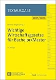Wichtige Wirtschaftsgesetze für Bachelor/Master (Textausgabe)
