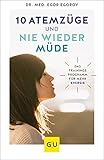 10 Atemzüge und nie wieder müde: Das Trainingsprogramm für mehr Energie (GU...