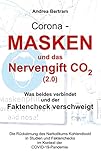 Corona - Masken und das Nervengift CO2 (2.0): Was beides verbindet und der...