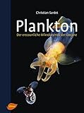 Plankton: Der erstaunliche Mikrokosmos der Ozeane