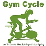 Gym Cycle (Ideal for Excercise Bikes, Spinning and Indoor Cycling) & DJ Mix