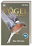 Vögel in Europa: Über 500 Arten. Schnell und exakt Vögel bestimmen. Mit...