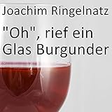 'Oh', rief ein Glas Burgunder